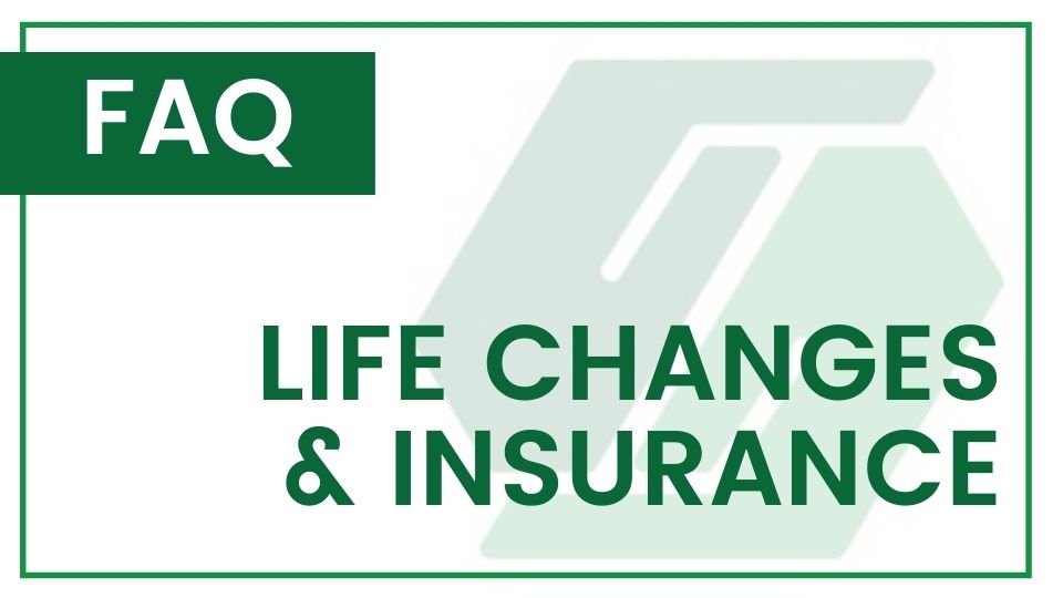 What life changes do I need to tell my insurance agent about?
