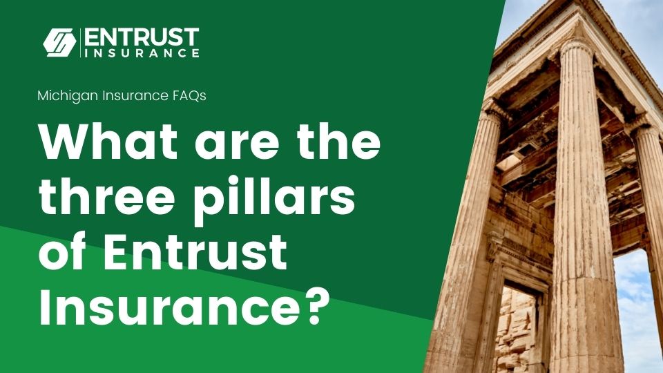 What are the three pillars of Entrust Insurance?