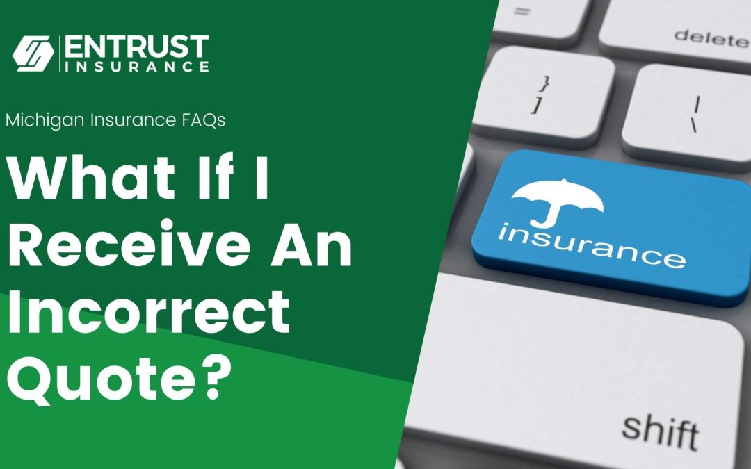 I Received An Insurance Quote That Doesn’t Match What I Asked For… What Do I Do?