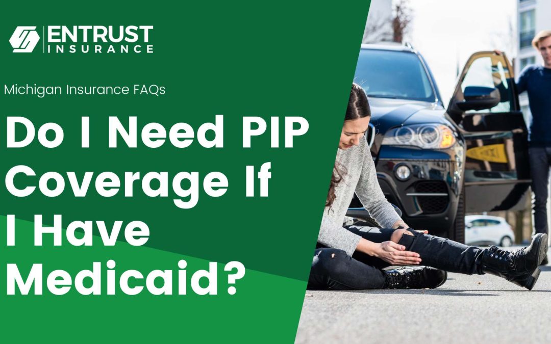 Do I Need PIP Coverage if I Have Medicaid? – Michigan